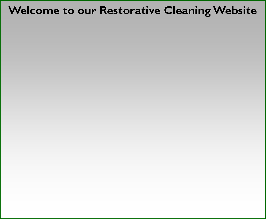 Text Box: Welcome to our Restorative Cleaning Website


