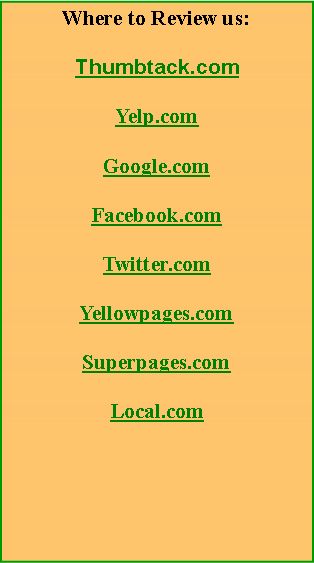 Text Box: Where to Review us:Thumbtack.comYelp.comGoogle.comFacebook.comTwitter.comYellowpages.comSuperpages.comLocal.com